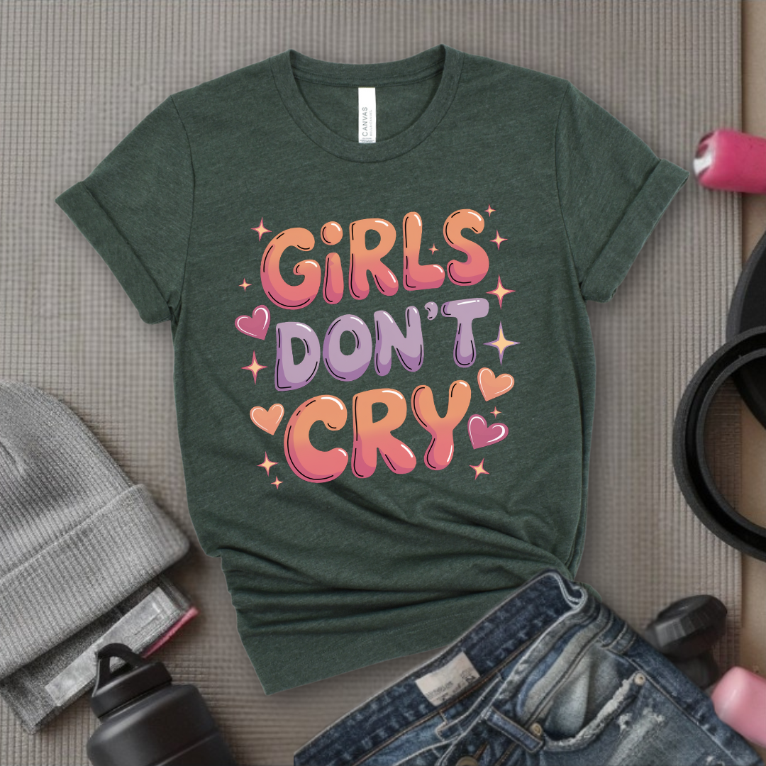 Girls Don't Cry T-shirt - Inspirational Saying Tshirt - Women Empowerment Tee - Gift for Feminist, Strong Women - Bella Canvas 3001