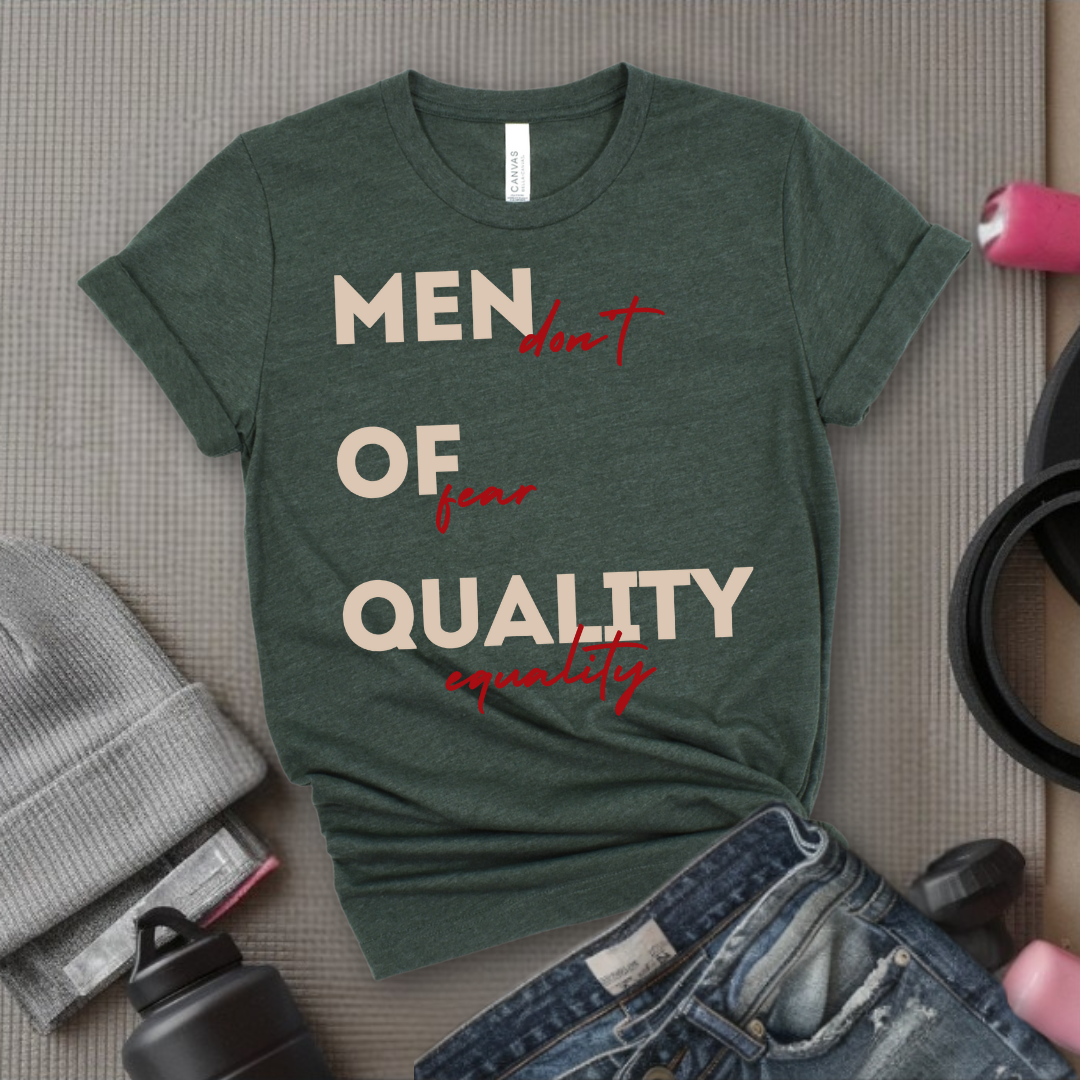 Men of Quality Don't Fear Equality - Funny Saying Tee - Unisex Jersey Short Sleeve Shirt - Women Right Inspired - Women Empowerment Gift - Bella Canvas 3001