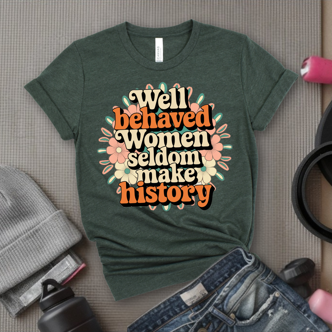 Ver2 Floral Style - Well Behaved Women Seldom Make History - Unisex Jersey Short Sleeve Shirt - Women Empowerment Gift for Her, Female Friends - Bella Canvas 3001