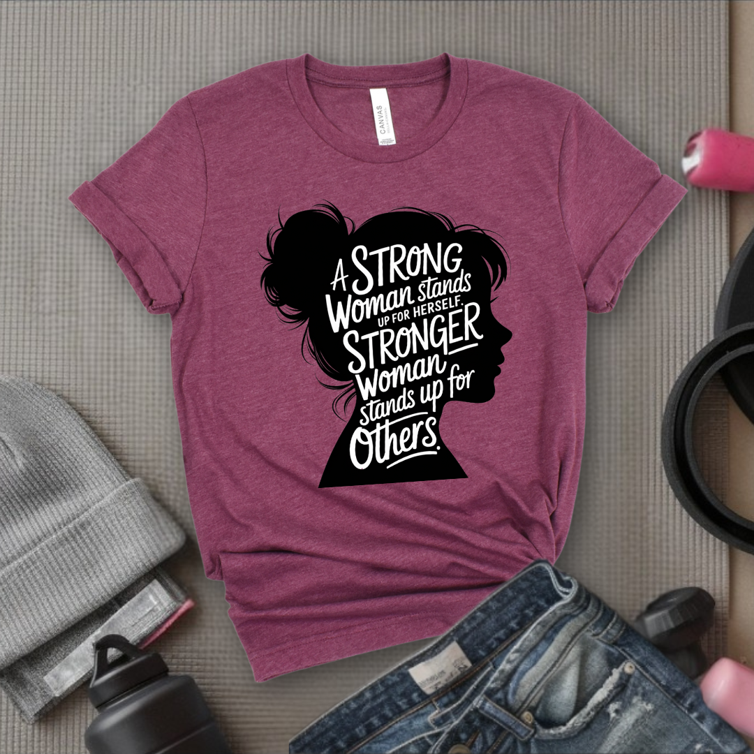 A Strong Woman Stands Up For Herself V2 - Women Empowerment Tee - Gift for Her - Bella Canvas 3001