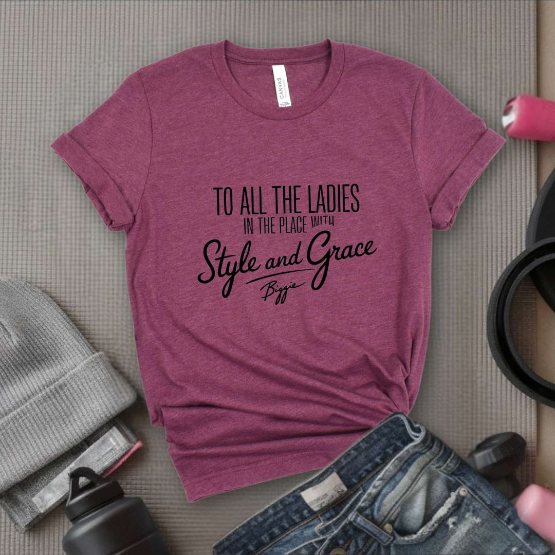 To All The Ladies in The Place with Style and Grace Tshirts - Womens Cute Retro Music Graphic Tees - Gift for Feminists - Bella Canvas 3001