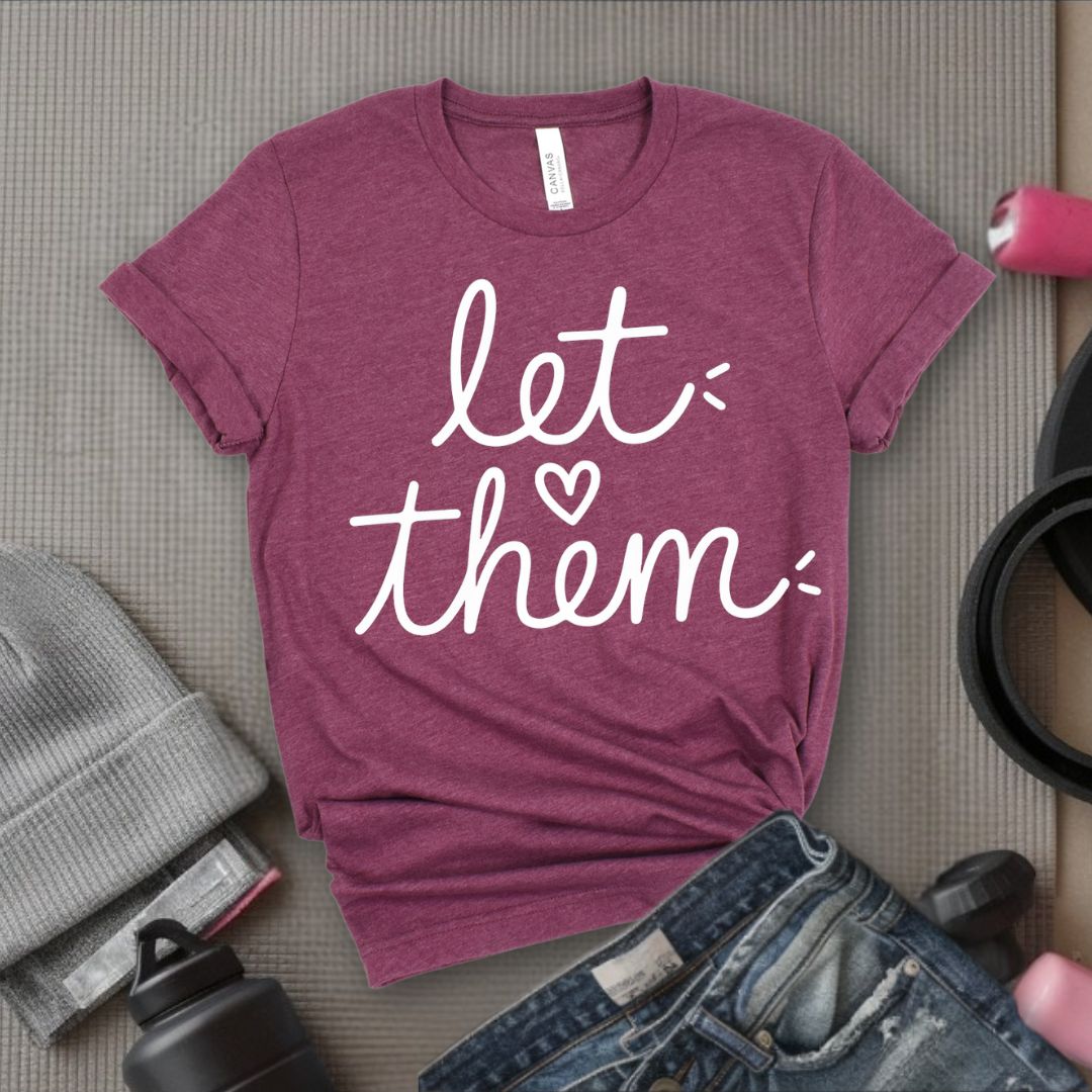 Let Them - Feminist T-Shirt - Women Empowerment Tee - Bella Canvas 3001