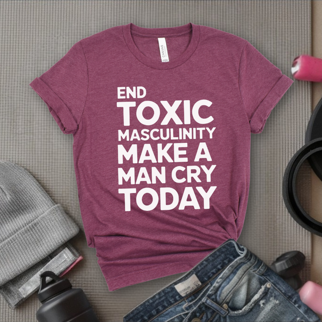 End Toxic Masculinity - Feminist T-Shirt - Women Empowerment Tee - Bella Canvas 3001