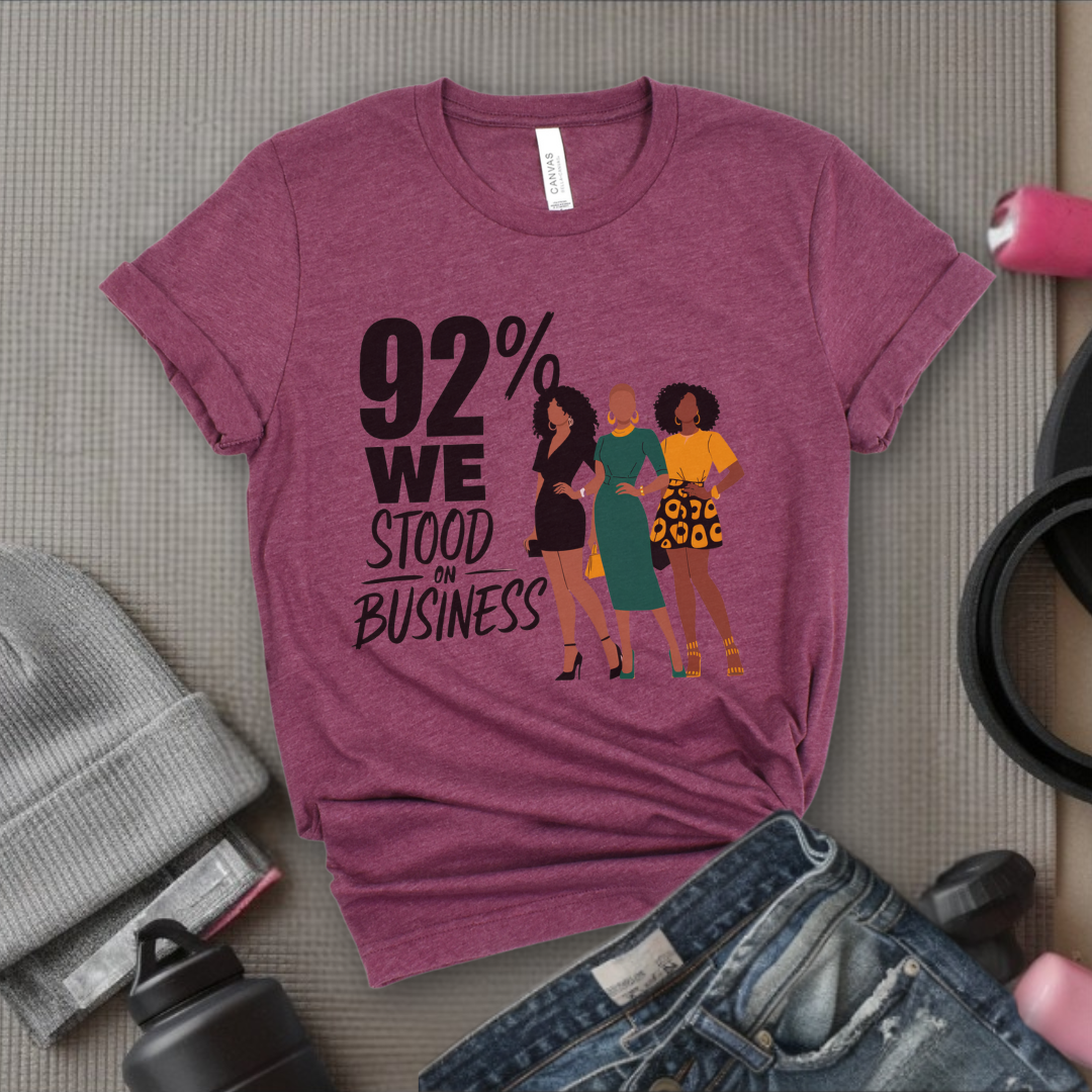 92 We Stood On Business - Women Empowerment Tshirt - Gift for Strong Women, Feminists - Bella Canvas 3001