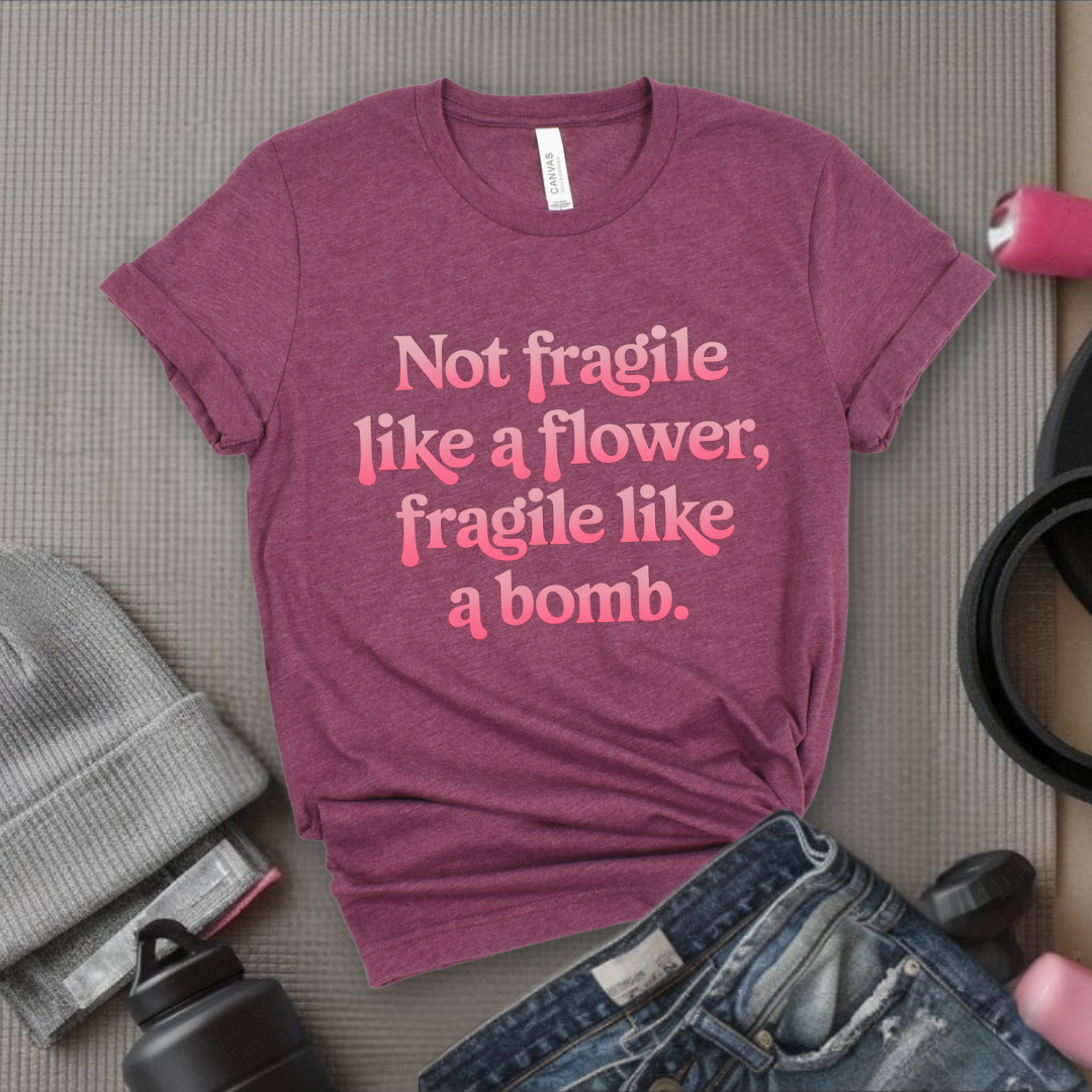 Not Fragile Like A Flower, Fragile Like A Bomb - Retro Sarcastic T-Shirt - Women Right Shirts - Unisex Jersey Short Sleeve Shirt - Gift for Her - Bella Canvas 3001