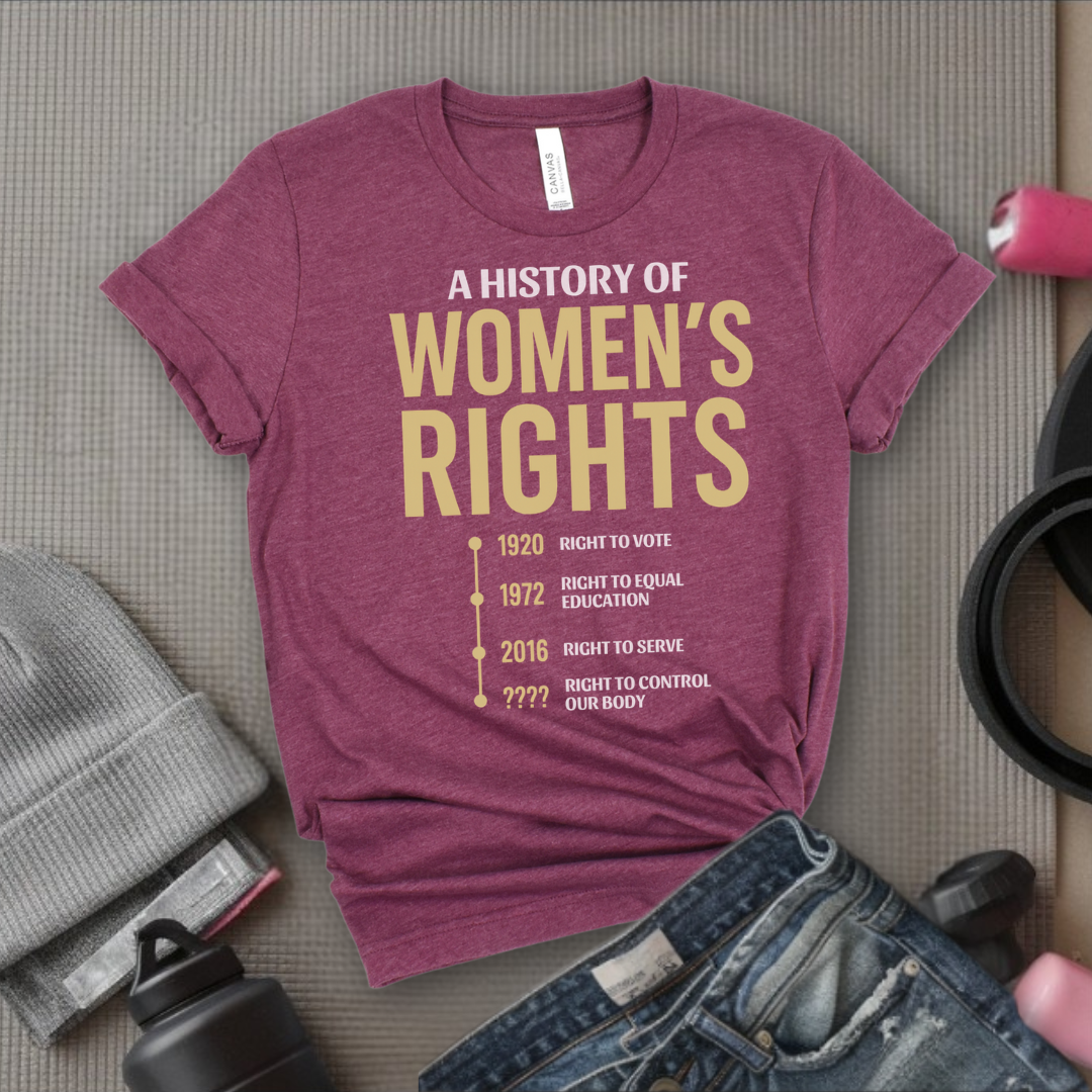A History Of Women's Rights - Girl Power Inspirational T-Shirt - Women Empowerment Tee - Gift for Her - Bella Canvas 3001