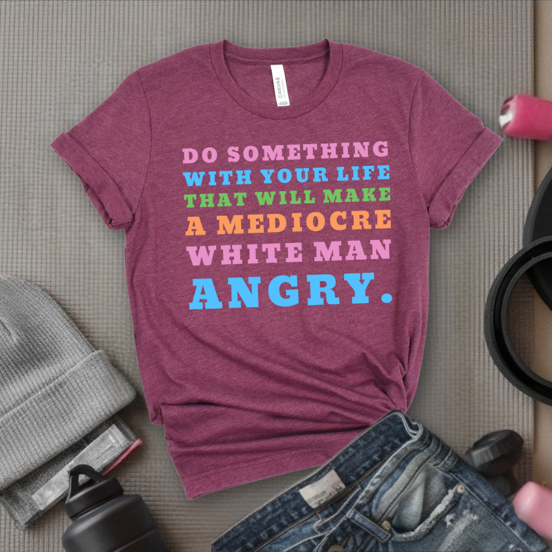 Do Something With Your Life V2 - Women Empower Feminist Tee - Bella Canvas 3001
