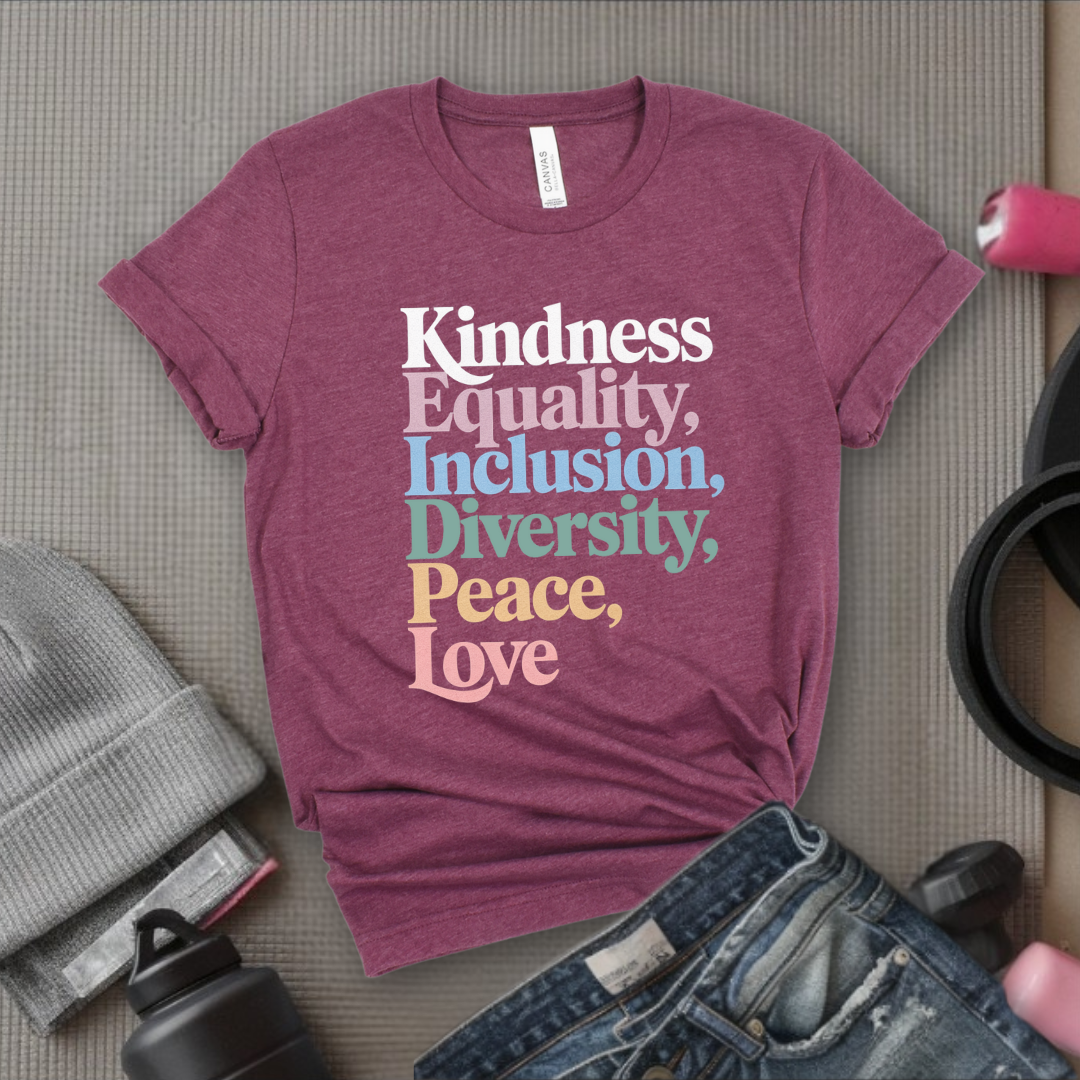 Kindness Equality Inclusion Diversity Peace Love - Feminist Shirt - Women Empowerment Tee - Unisex Shirt - Bella Canvas 3001