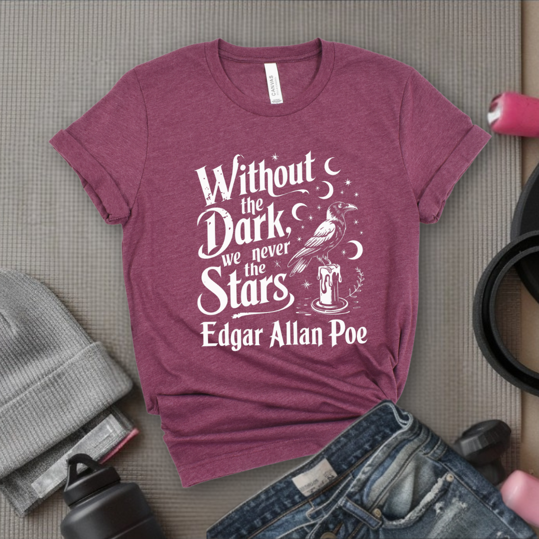 Without The Dark We Never See The Stars - Girl Power Inspirational T-Shirt - Women Empowerment Tee - Gift for Her - Bella Canvas 3001