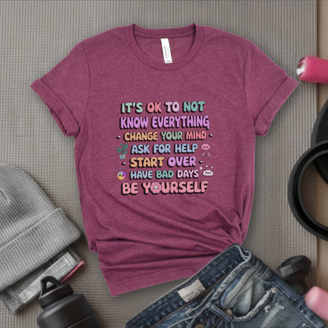 It's Okay To Not Know Everything - Women Empowerment Tshirt - Gift for Strong Women, Feminists - Bella Canvas 3001