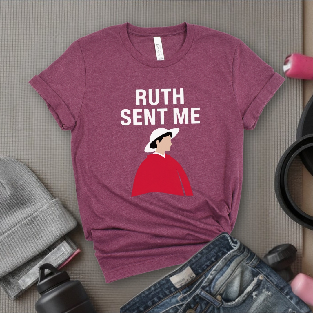 Ruth Sent Me - Girl Power Inspirational T-Shirt - Women Empowerment Tee - Gift for Her - Bella Canvas 3001