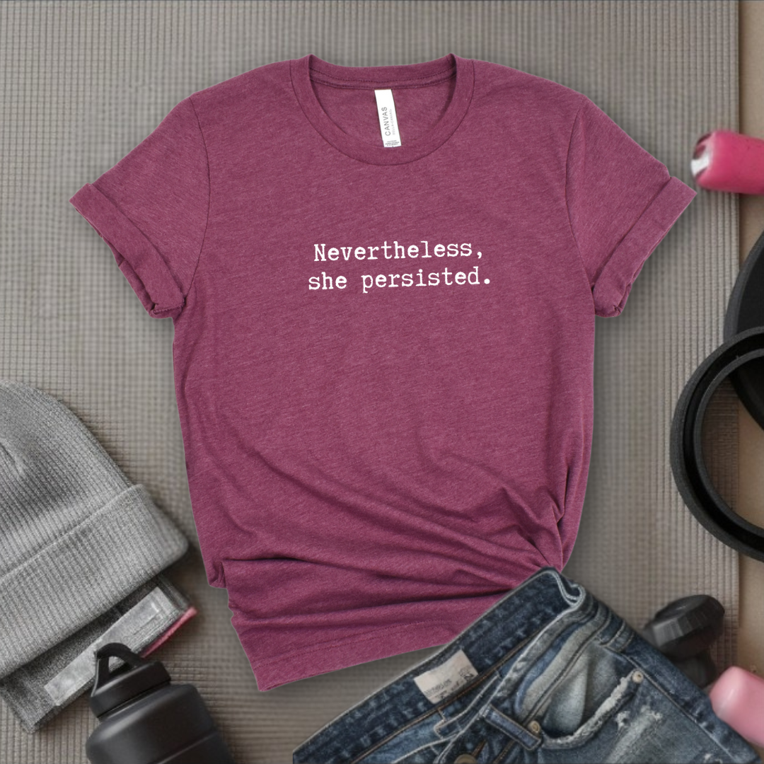 Nevertheless She Persisted Tshirt - Feminist Women Empowerment Shirt - Unisex Jersey Short Sleeve Shirt - Gift For Her - Bella Canvas 3001