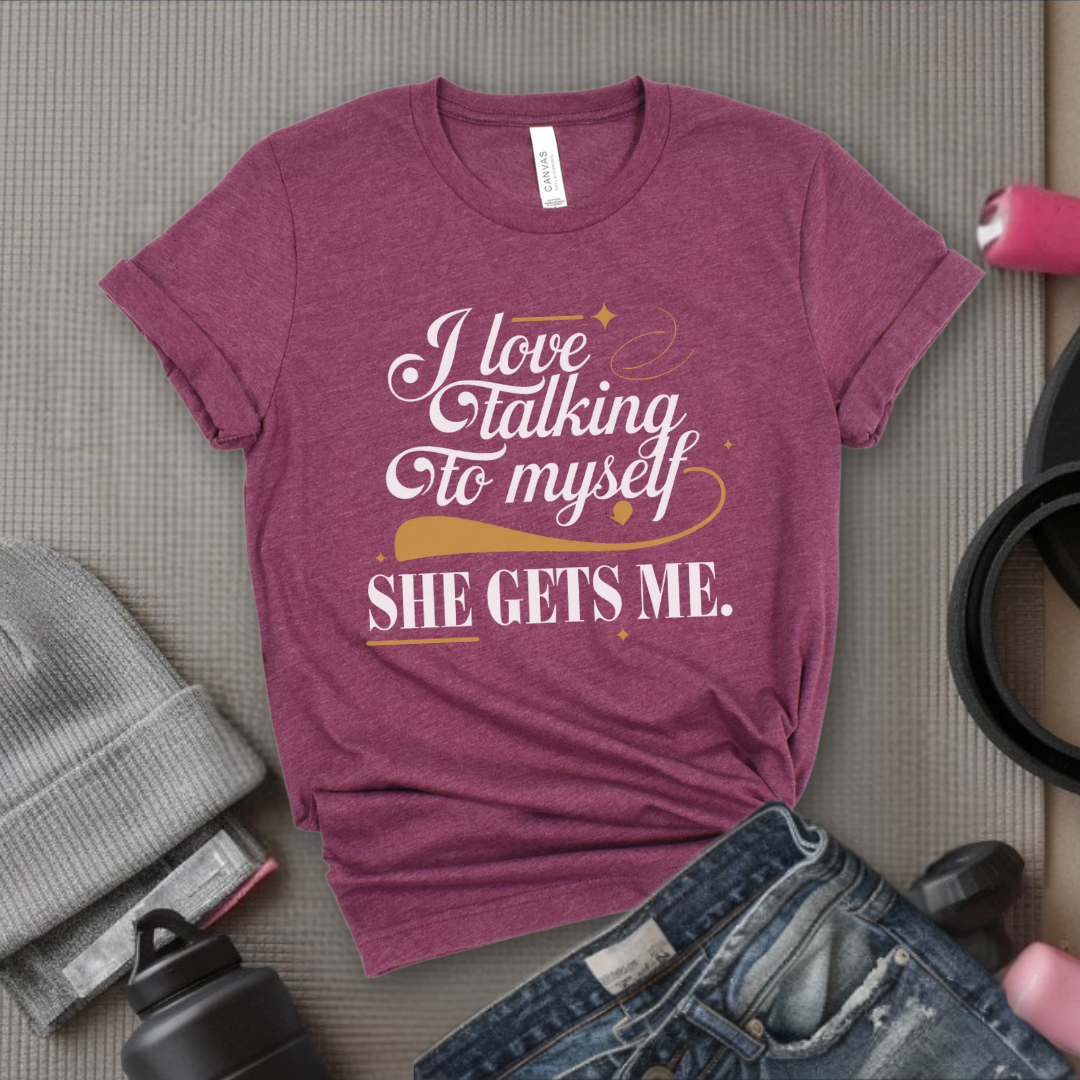 I Love Talking To Myself - Women Empowerment Tshirt - Gift for Strong Women, Feminists - Bella Canvas 3001