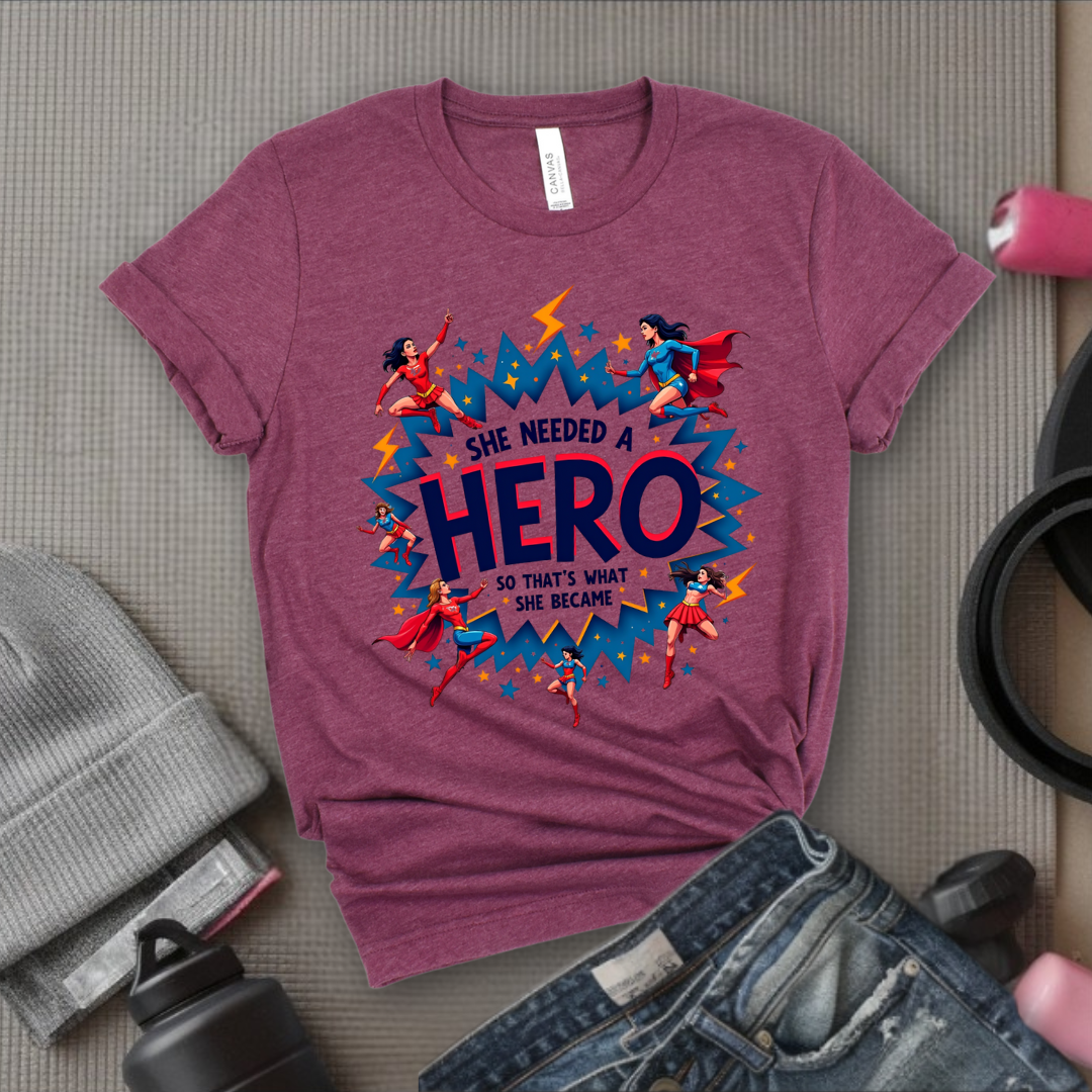 She Needed A Hero - Unisex Jersey Short Sleeve Shirt - Gift for Yourself - Bella Canvas 3001