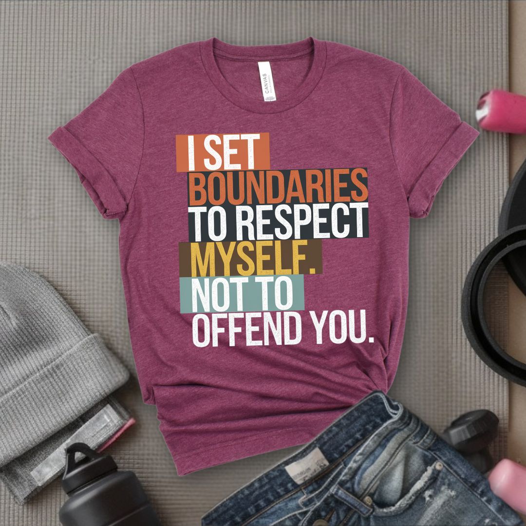I Set Boundaries to Respect Myself Not to Offend You T-Shirt - Feminist T-Shirt - Women Empowerment Tee - Bella Canvas 3001
