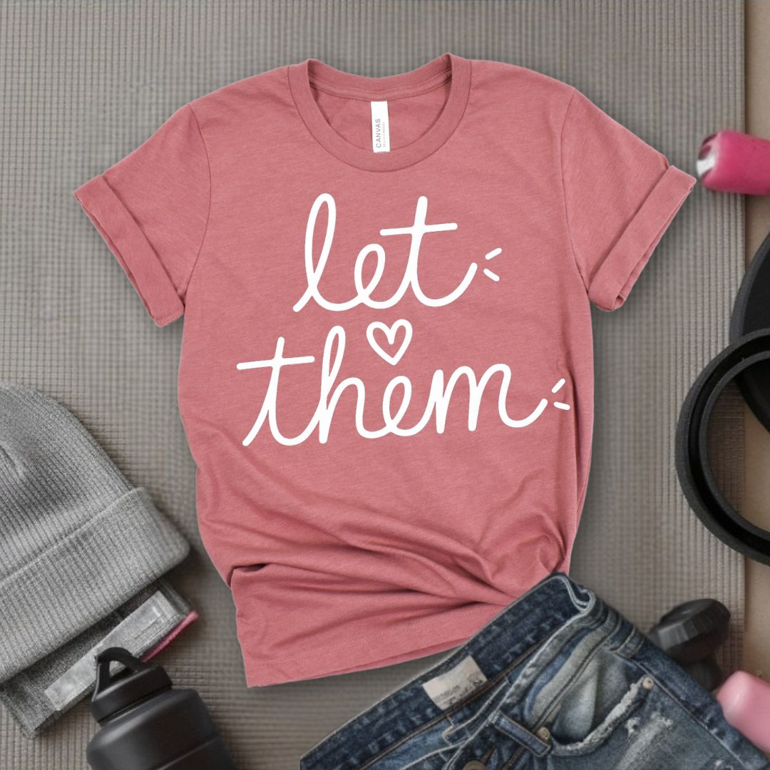 Let Them - Feminist T-Shirt - Women Empowerment Tee - Bella Canvas 3001