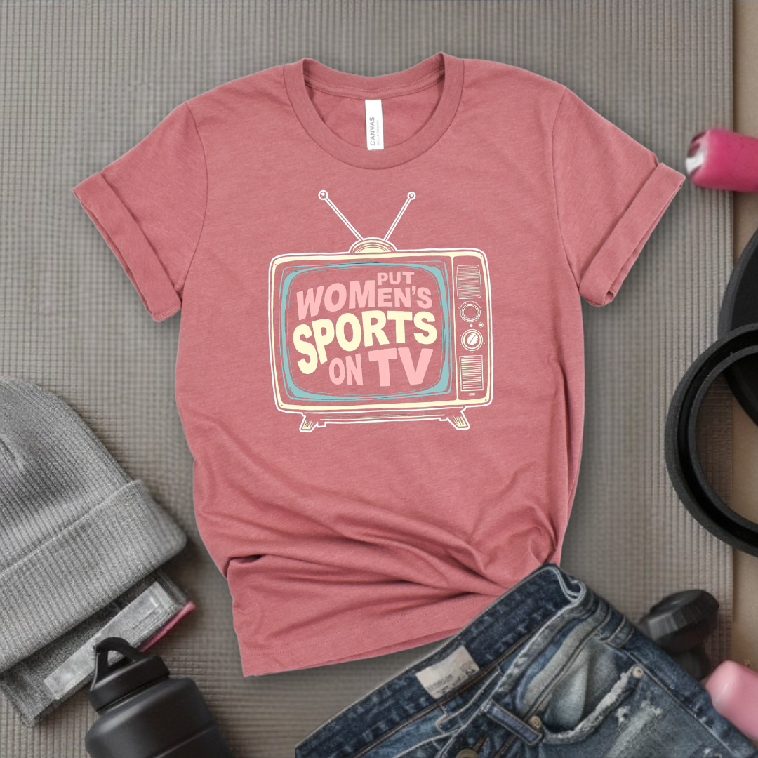 Put Women Sports On TV Motivational Tshirts - Feminist Women Empowerment Shirt - Unisex Jersey Short Sleeve Shirt - Gift For Her - Bella Canvas 3001