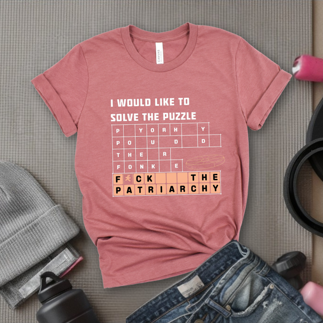 I Would Like To Solve The Puzzle - Women Empowerment Tshirt - Gift for Strong Women, Feminists - Bella Canvas 3001