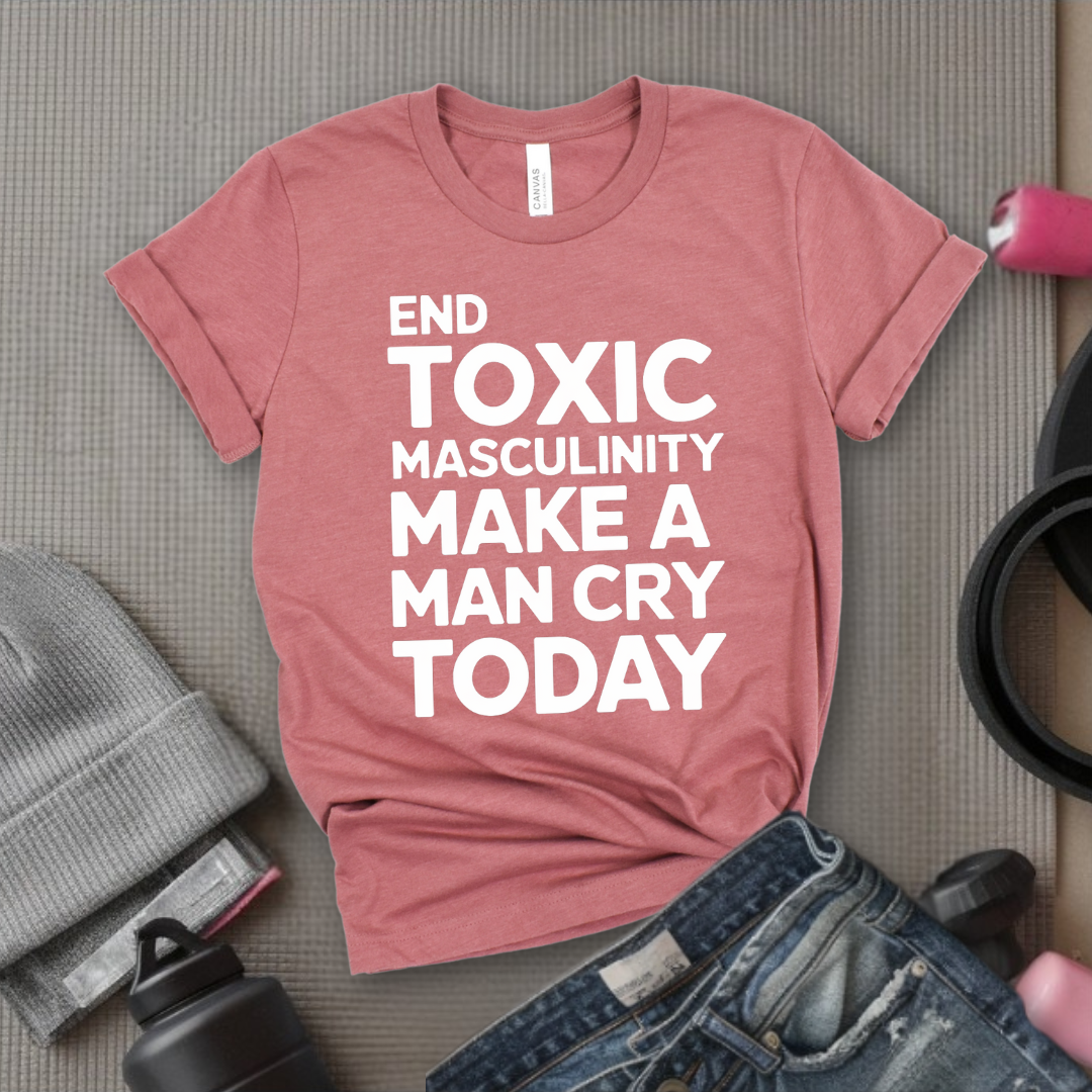 End Toxic Masculinity - Feminist T-Shirt - Women Empowerment Tee - Bella Canvas 3001