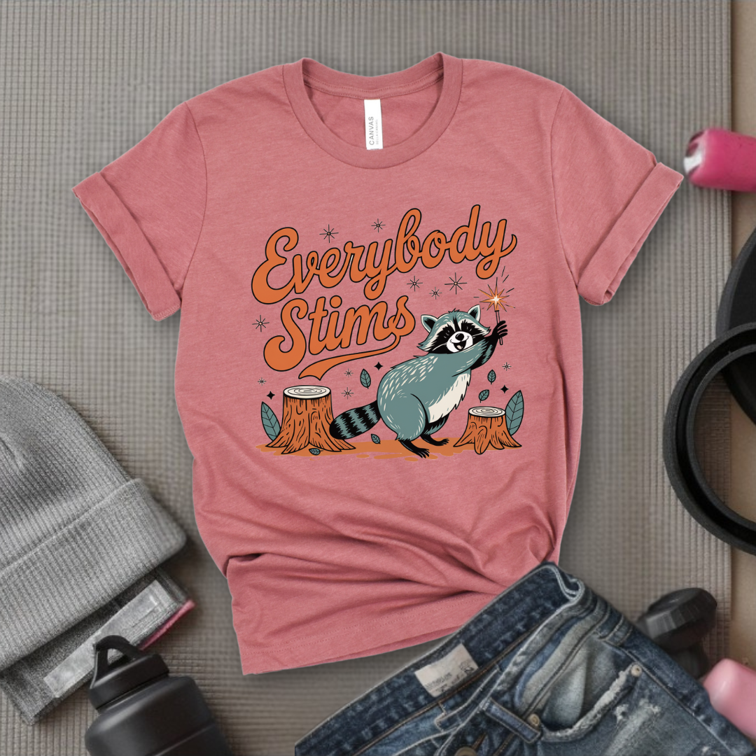 Everybody stims - Girl Power Inspirational T-Shirt - Women Empowerment Tee - Gift for Her - Bella Canvas 3001