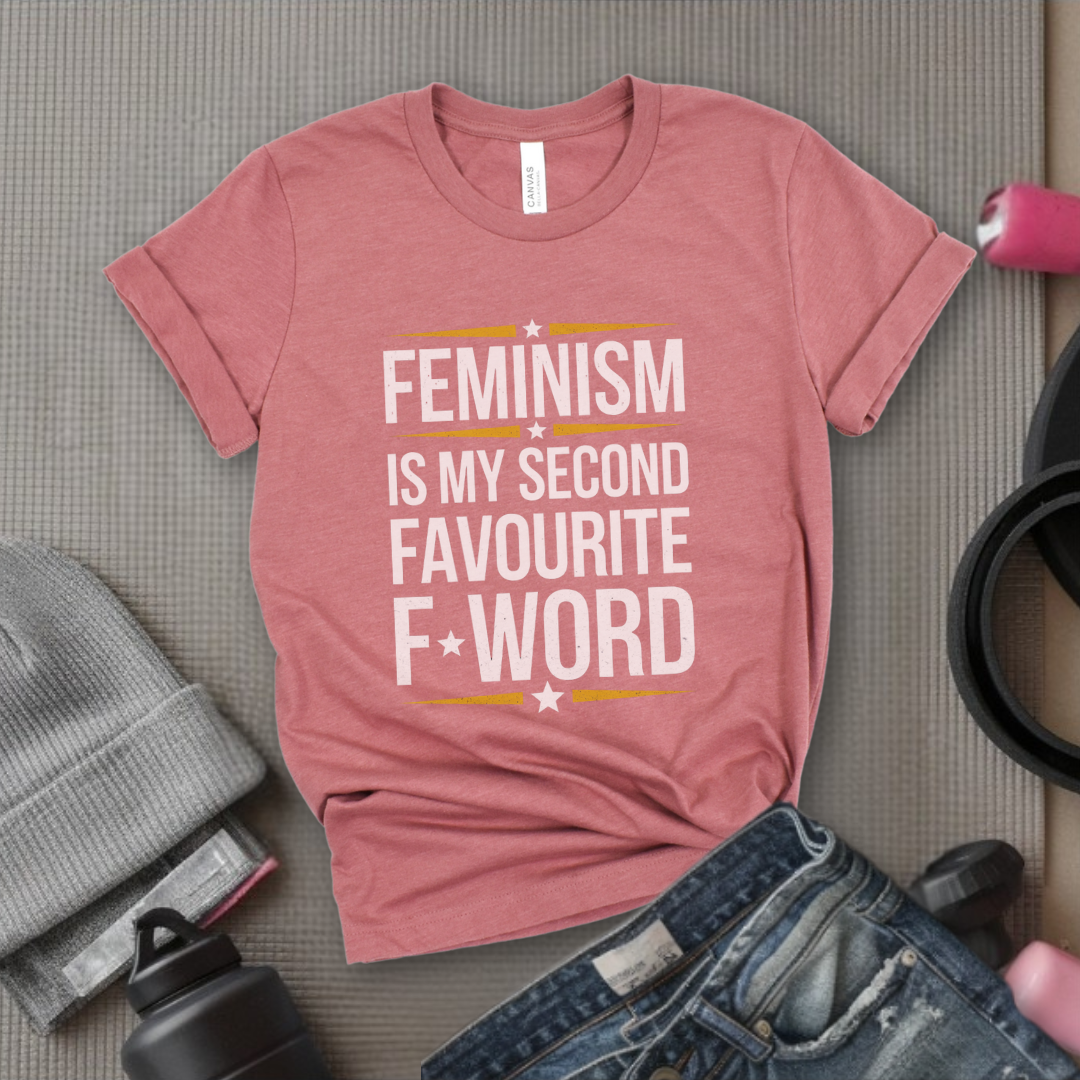 Feminism Second Favorite F Word - Women Empowerment T-Shirts - Unisex Jersey Short Sleeve Shirt - Gift for Feminists - Bella Canvas 3001