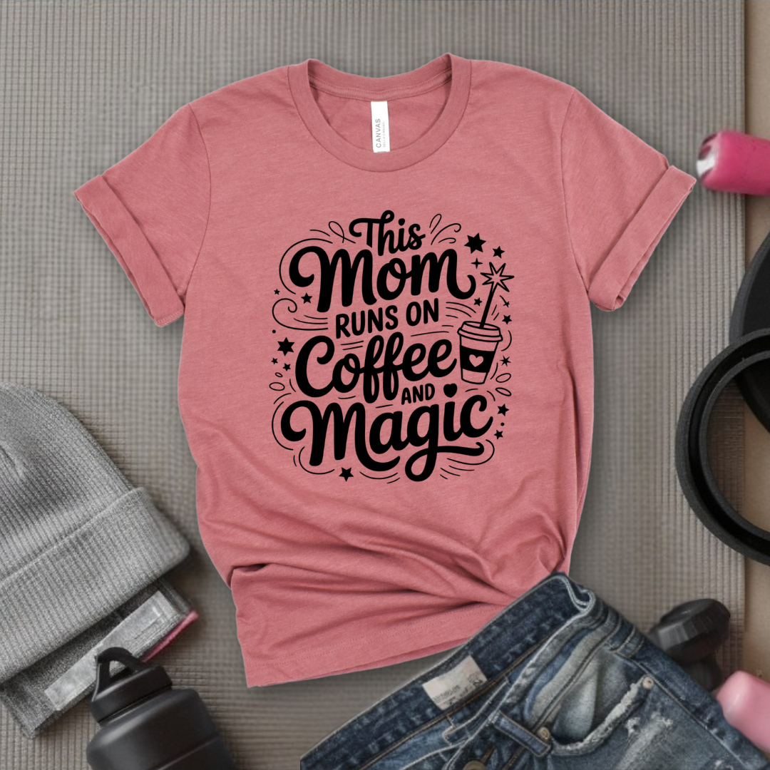 This Mom Runs On Coffee And Magic - Mother's Day Gifts - Women Empower Feminist Tee - Bella Canvas 3001