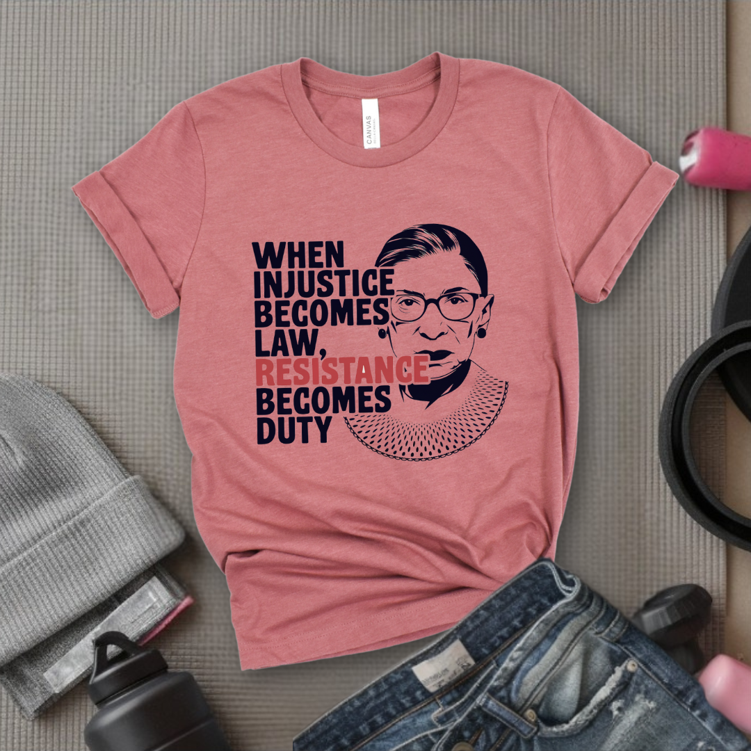 When Injustice Becomes Law, Resistance Becomes Duty - Bold Women In History Tee - Gifts for Her - Feminist Tee - Bella Canvas 3001