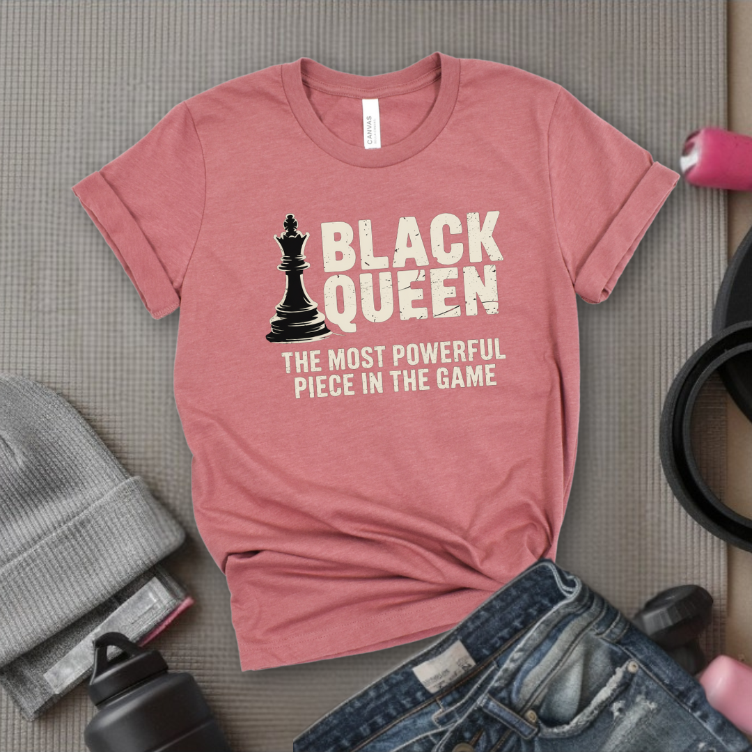 Black Queen The Most Powerful Piece In The Game - Women Empowerment Tee - Gift for Her - Bella Canvas 3001