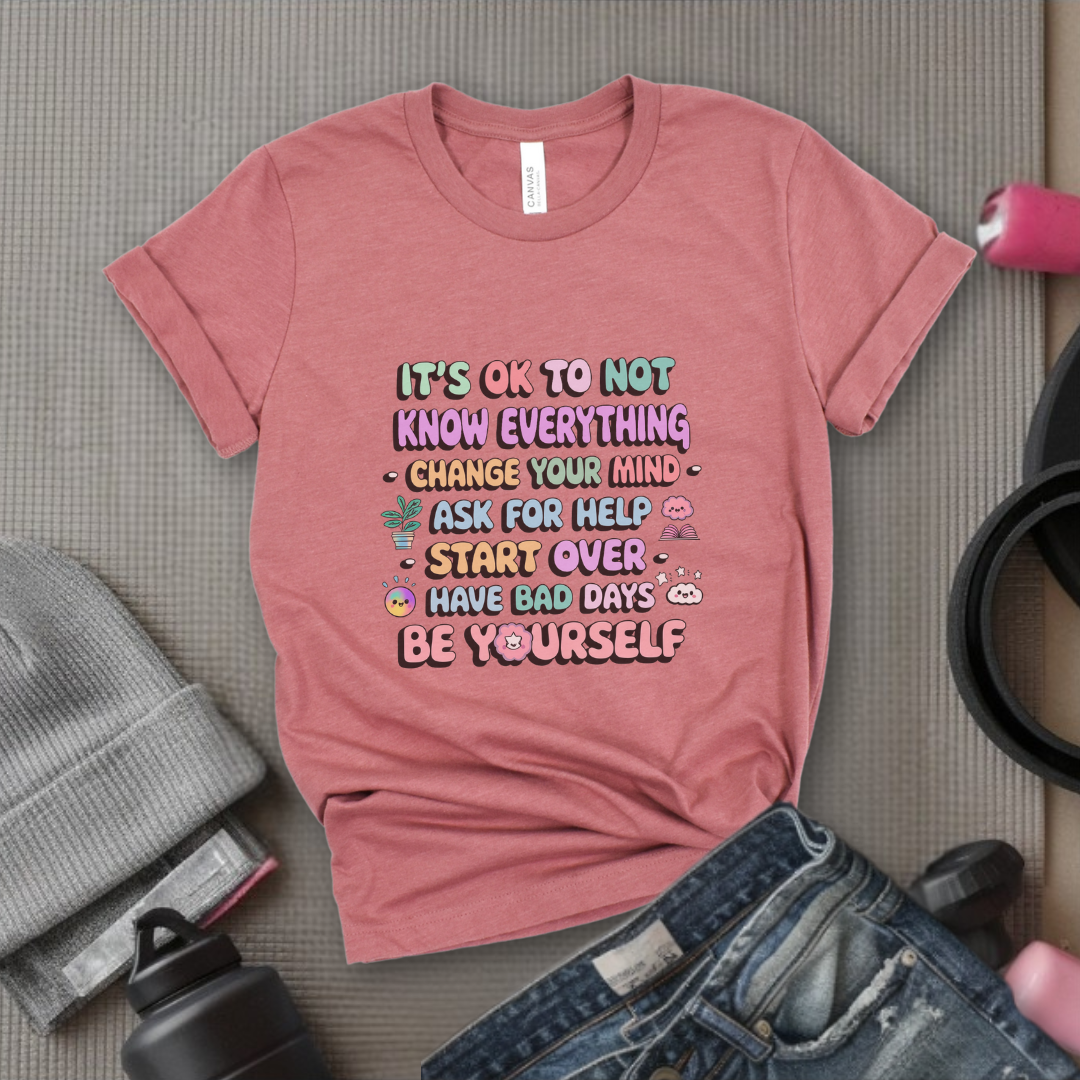 It's Okay To Not Know Everything - Women Empowerment Tshirt - Gift for Strong Women, Feminists - Bella Canvas 3001