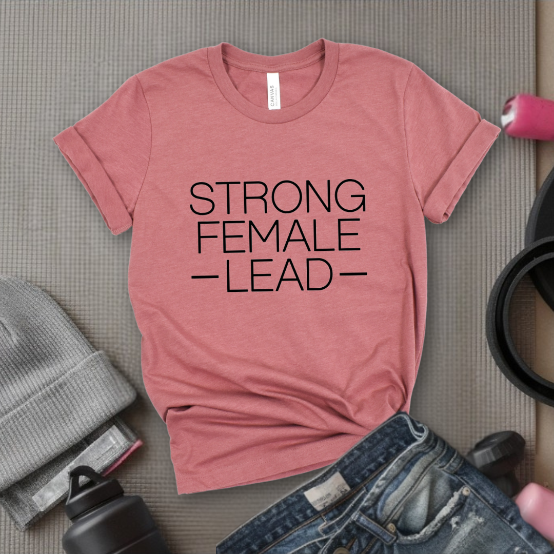 Strong Female Lead - Bold Women In History Tee - Gifts for Her - Feminist Tee - Bella Canvas 3001