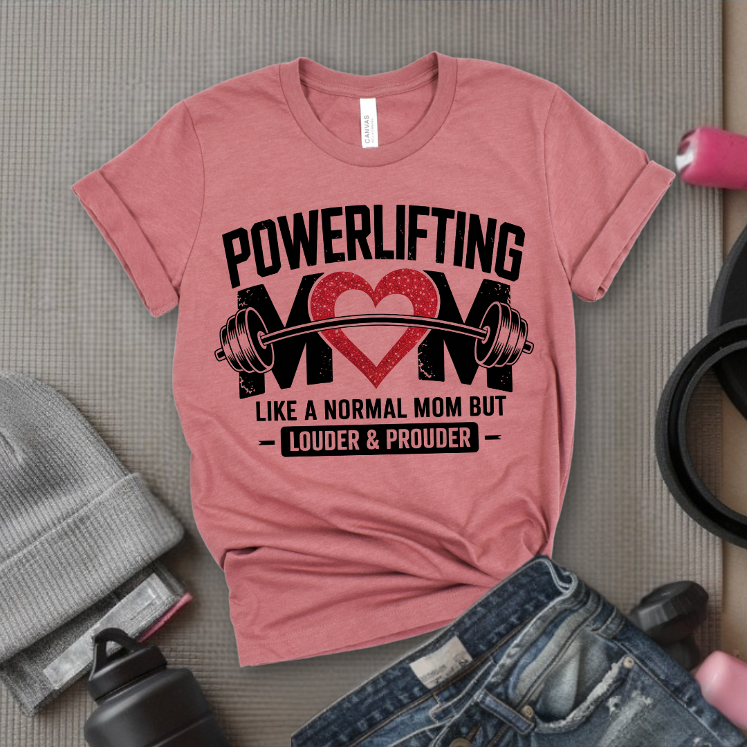 Powerlifting Mom Louder and Prouder - Mother's Day Gifts - Women Empower Feminist Tee - Bella Canvas 3001