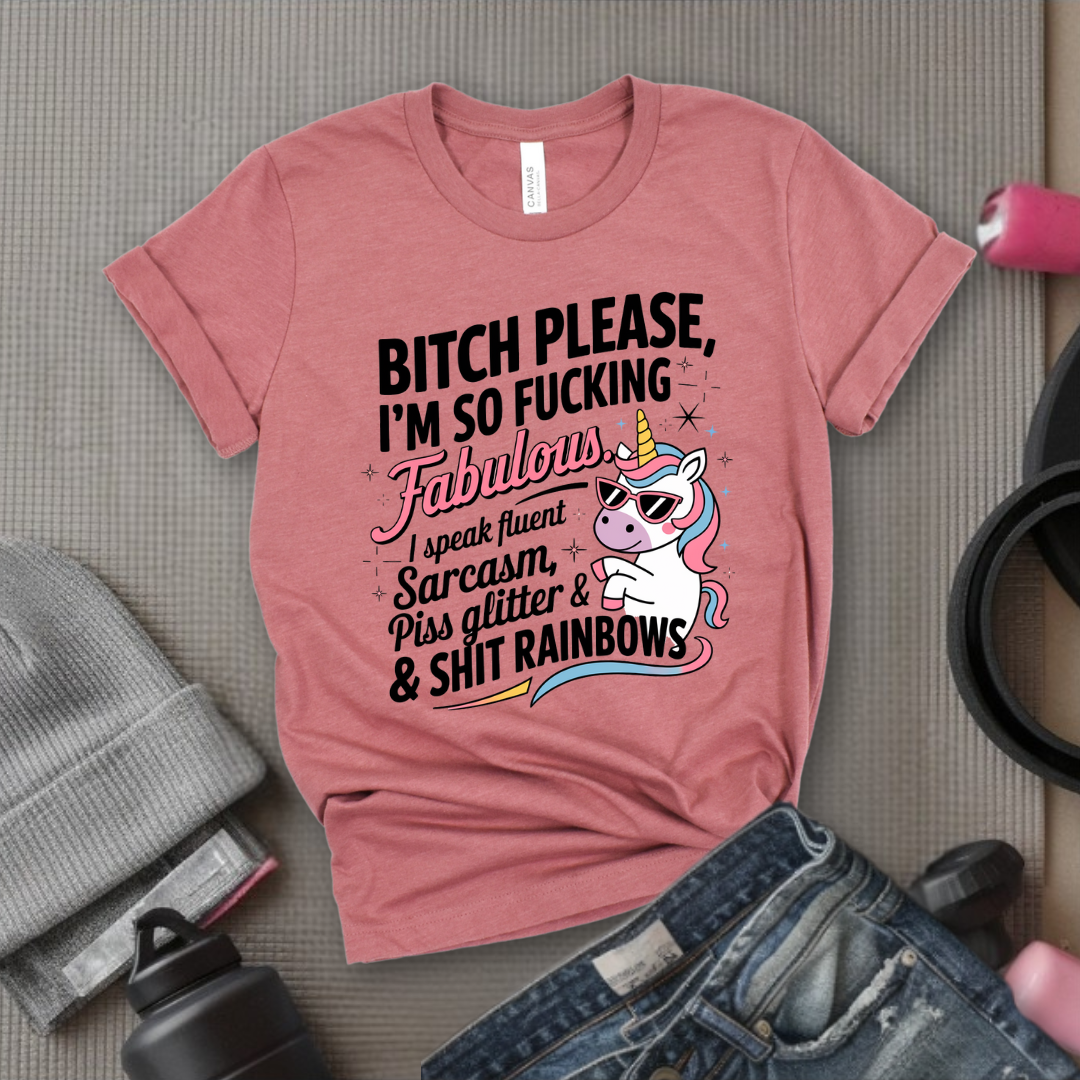 Bitch Please I’m So Fabulous - Women Empowerment Tshirt - Gift for Strong Women, Feminists - Bella Canvas 3001