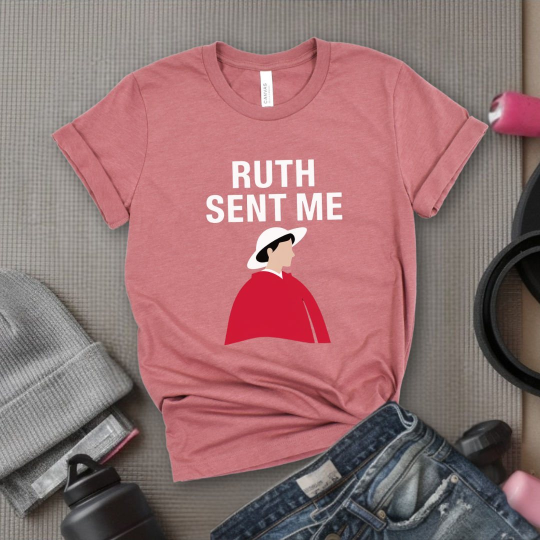 Ruth Sent Me - Girl Power Inspirational T-Shirt - Women Empowerment Tee - Gift for Her - Bella Canvas 3001
