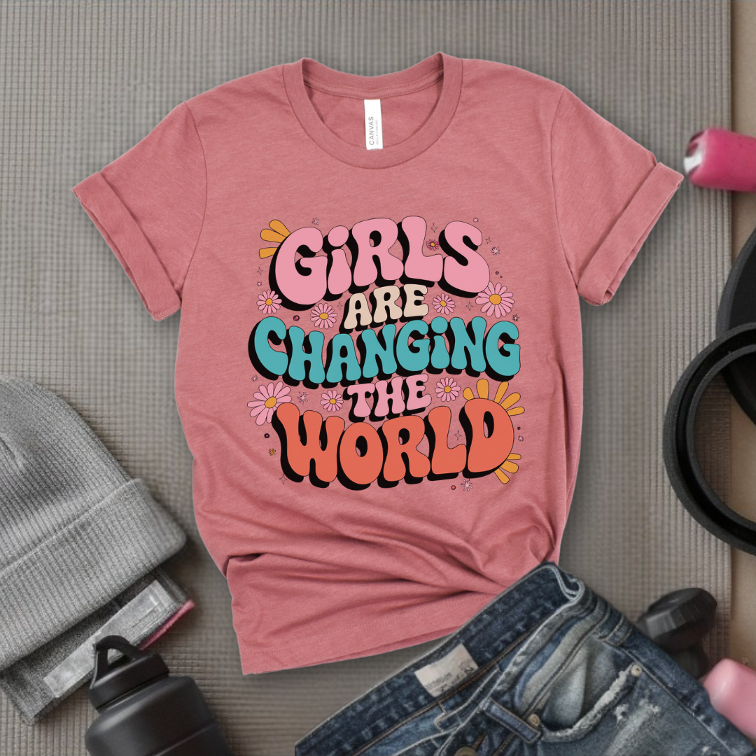 Girls Are Changing The World - Feminist T-Shirt - Women Empowerment Tee - Bella Canvas 3001