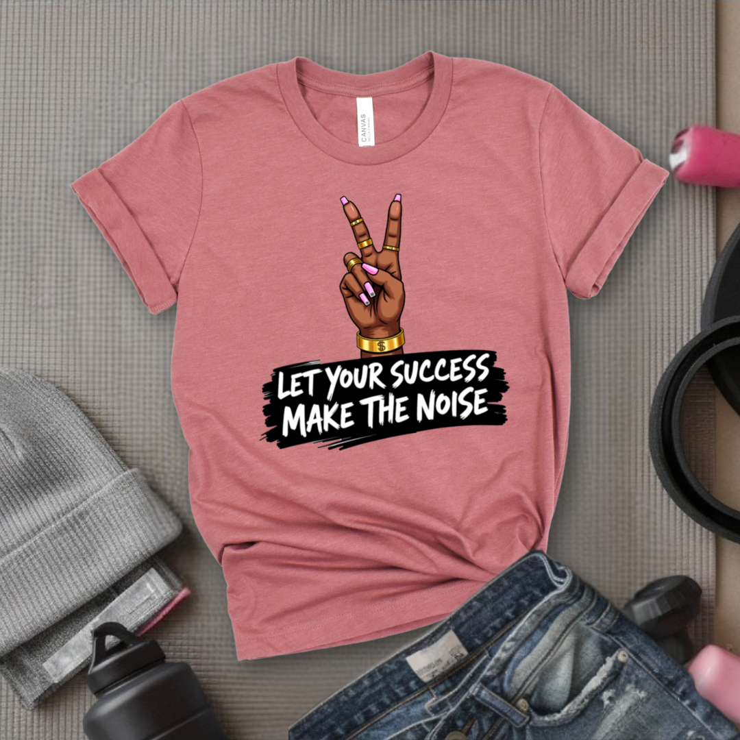 Let Your Success Make The Noise - Floral Women Empowerment Inspired Tee - Unisex Jersey Short Sleeve Shirt - Gift for Yourself, Female Friends - Bella Canvas 3001