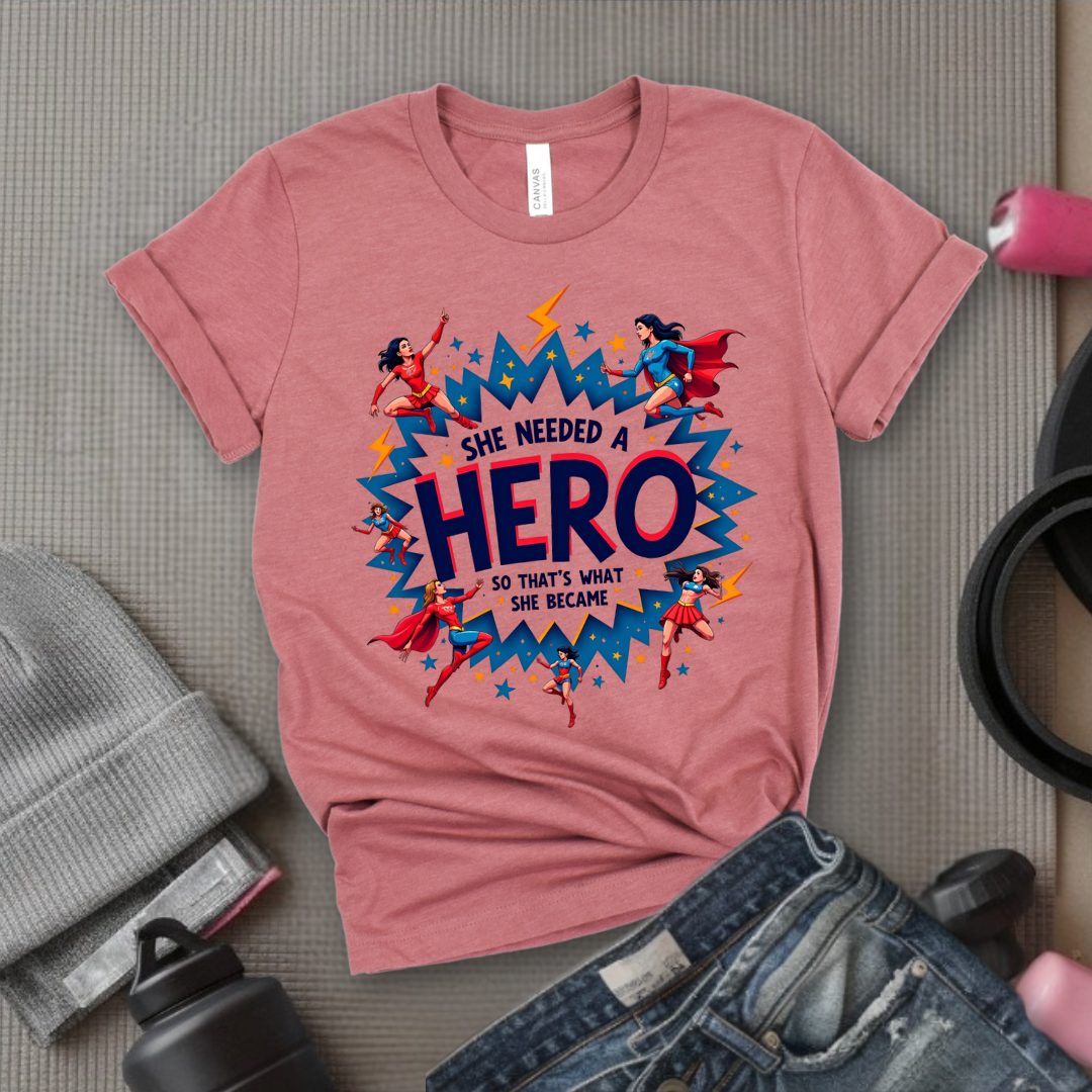 She Needed A Hero - Unisex Jersey Short Sleeve Shirt - Gift for Yourself - Bella Canvas 3001