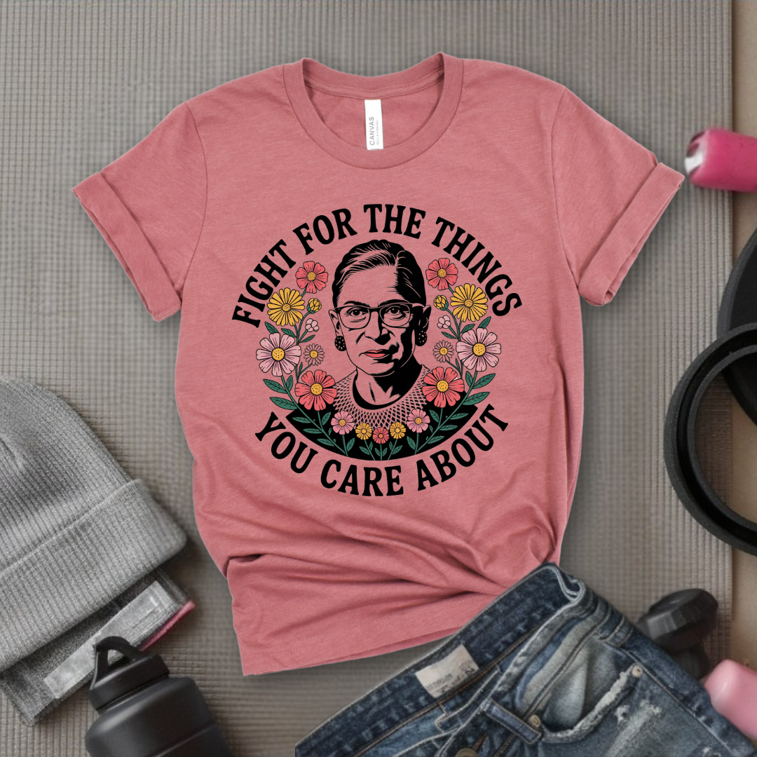 Fight For The Things You Care About V3- Women Empower Feminist Tee - Bella Canvas 3001