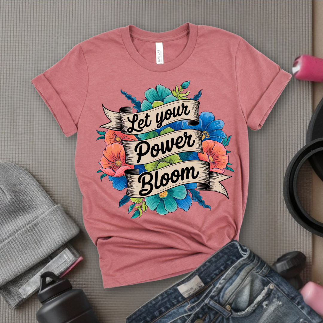 Let Your Power Bloom T-shirt - Floral Women Empowerment Inspired Tee - Unisex Jersey Short Sleeve Shirt - Gift for Yourself, Female Friends - Bella Canvas 3001