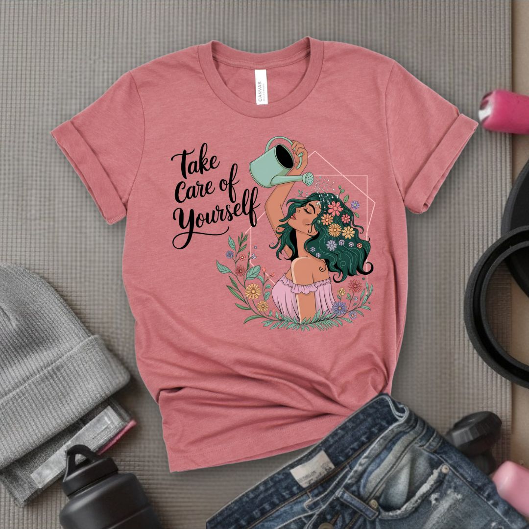 Take Care Of Yourself - Feminist T-Shirt - Women Empowerment Tee - Bella Canvas 3001