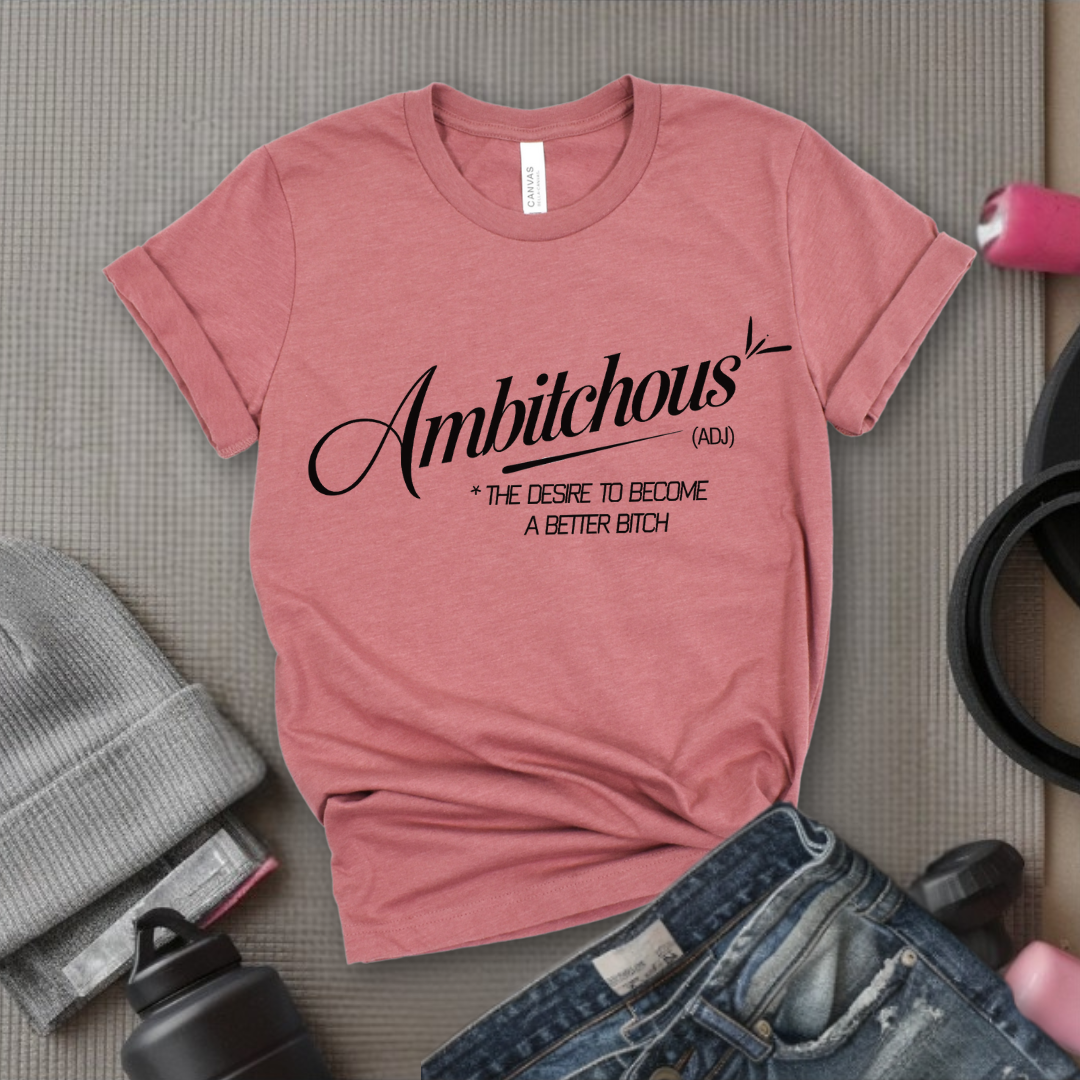 Ambitchous - Women's March T-Shirt - Feminism Tee - Gift for Her - Bella Canvas 3001