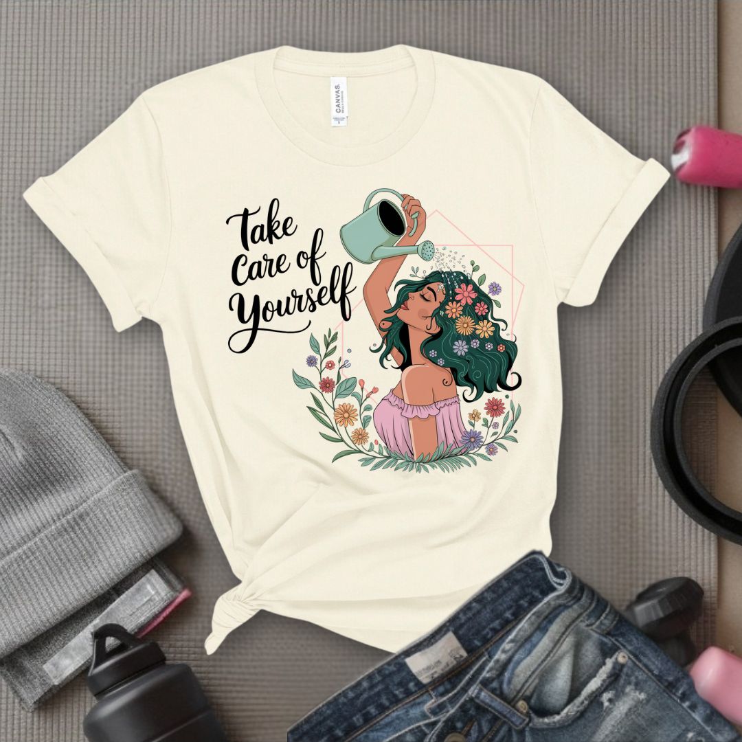 Take Care Of Yourself - Feminist T-Shirt - Women Empowerment Tee - Bella Canvas 3001