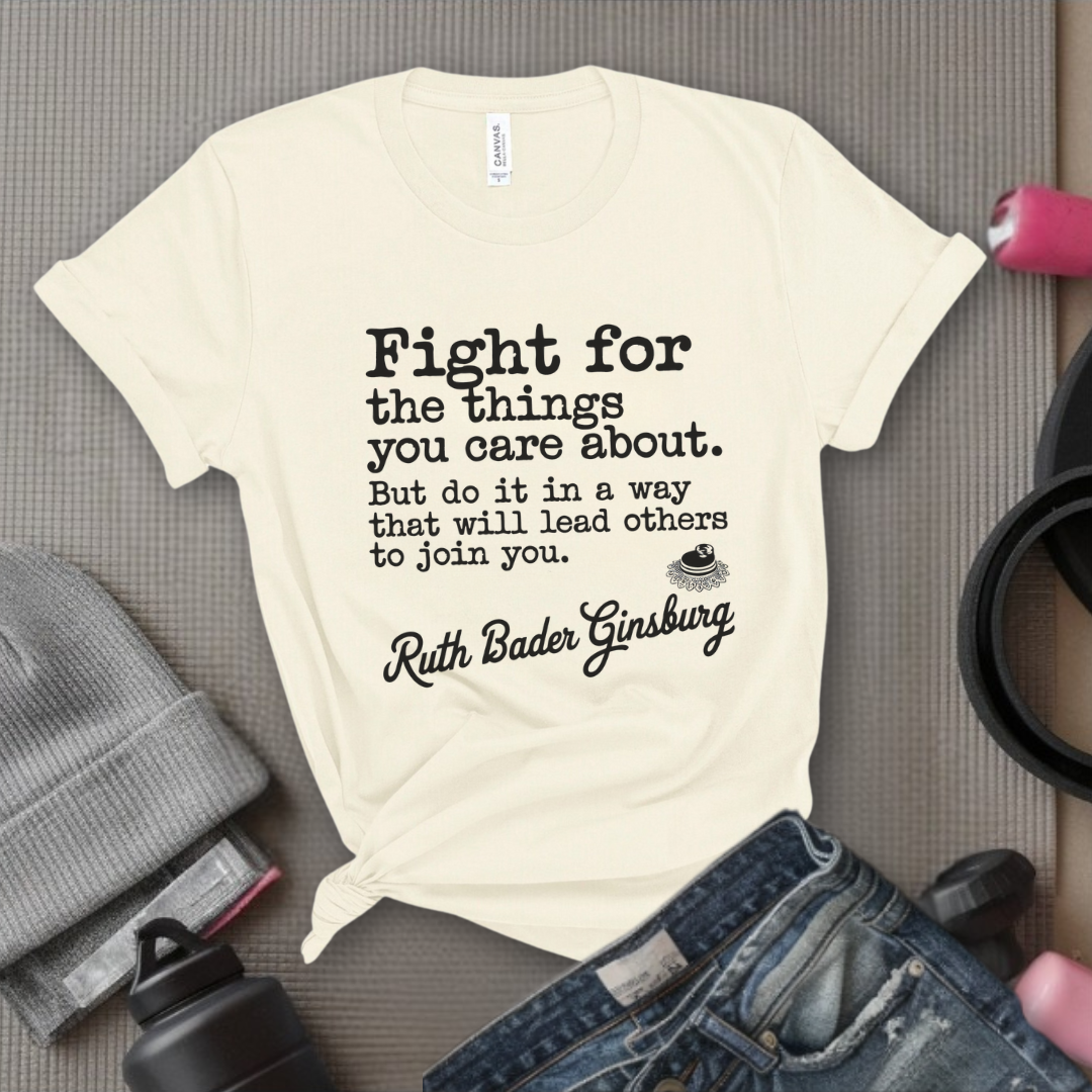 Fight For The Things You Care About - Women Right T-Shirts - Unisex Jersey Short Sleeve Shirt - Gift for Her - Bella Canvas 3001