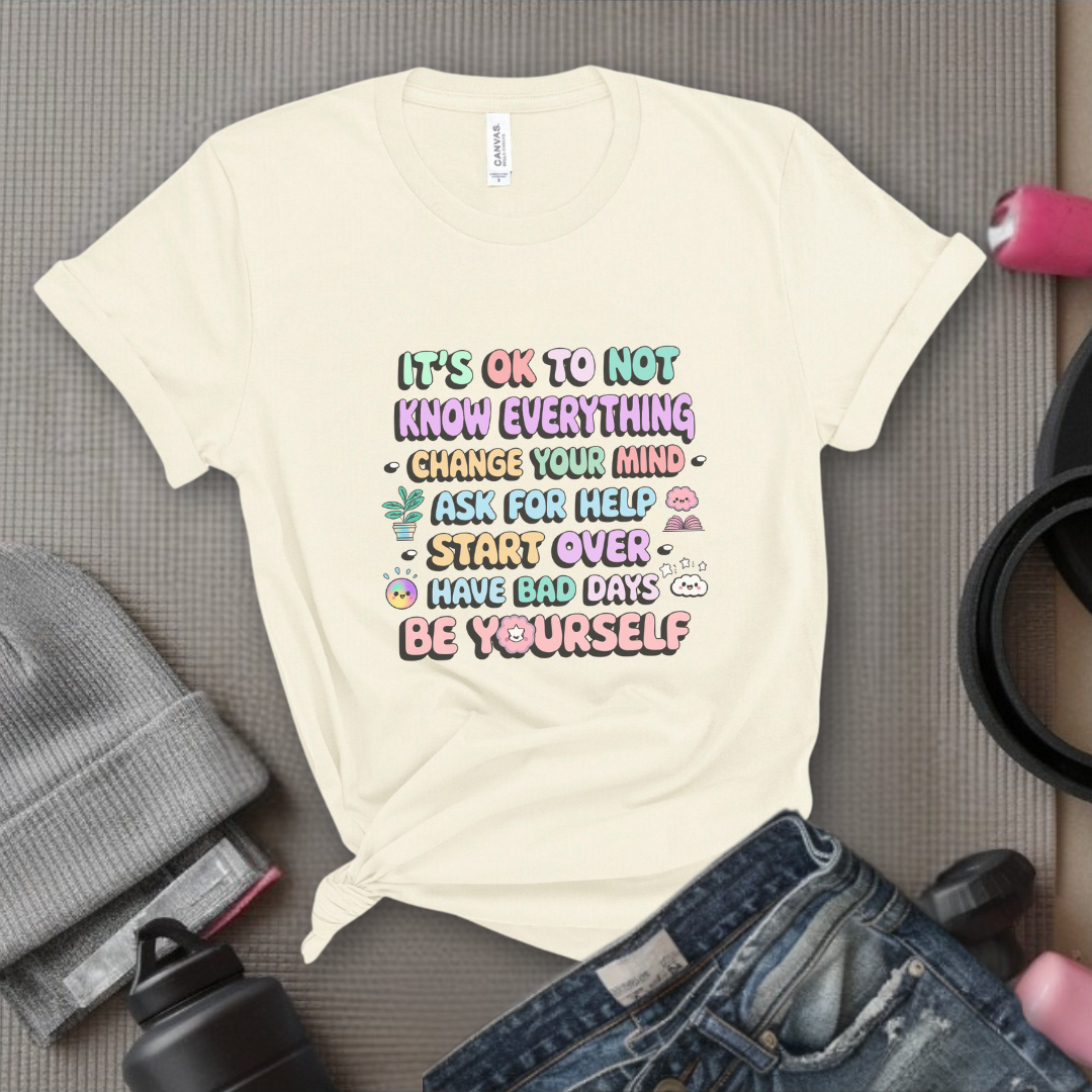 It's Okay To Not Know Everything - Women Empowerment Tshirt - Gift for Strong Women, Feminists - Bella Canvas 3001