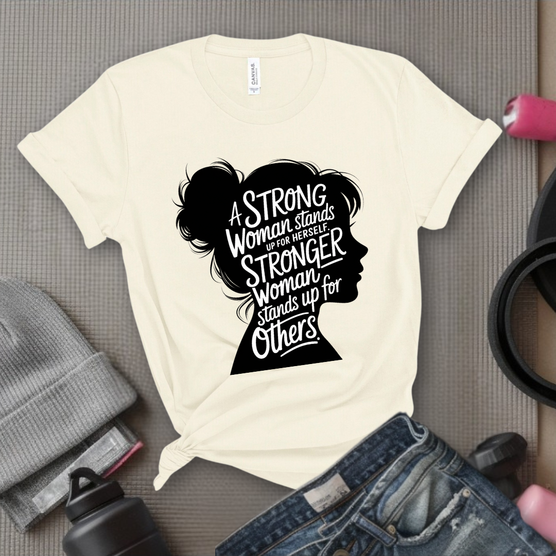 A Strong Woman Stands Up For Herself V2 - Women Empowerment Tee - Gift for Her - Bella Canvas 3001