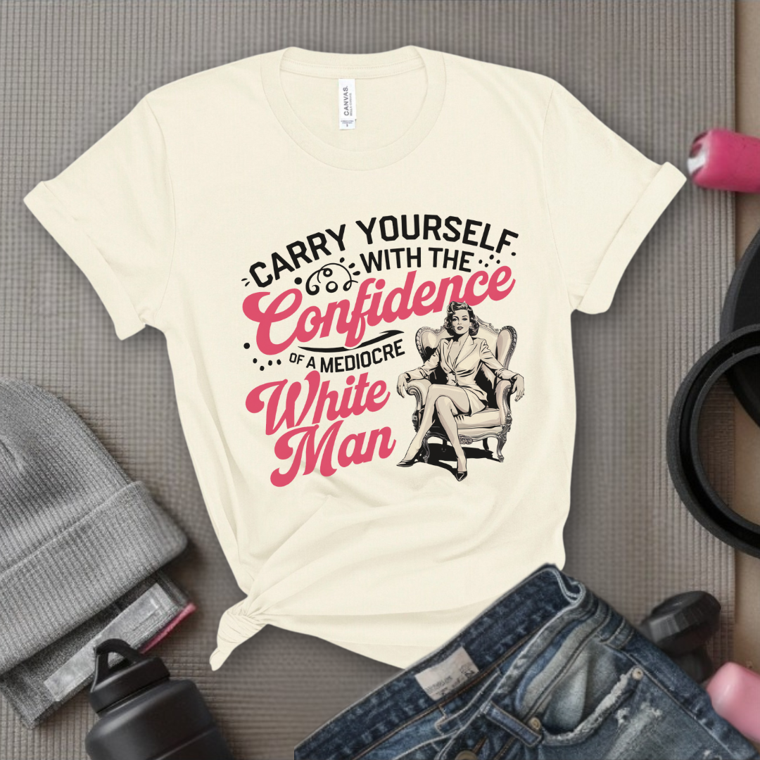 Carry Yourself With The Confidence - Women Right T-Shirts - Unisex Jersey Short Sleeve Shirt - Gift for Her - Bella Canvas 3001
