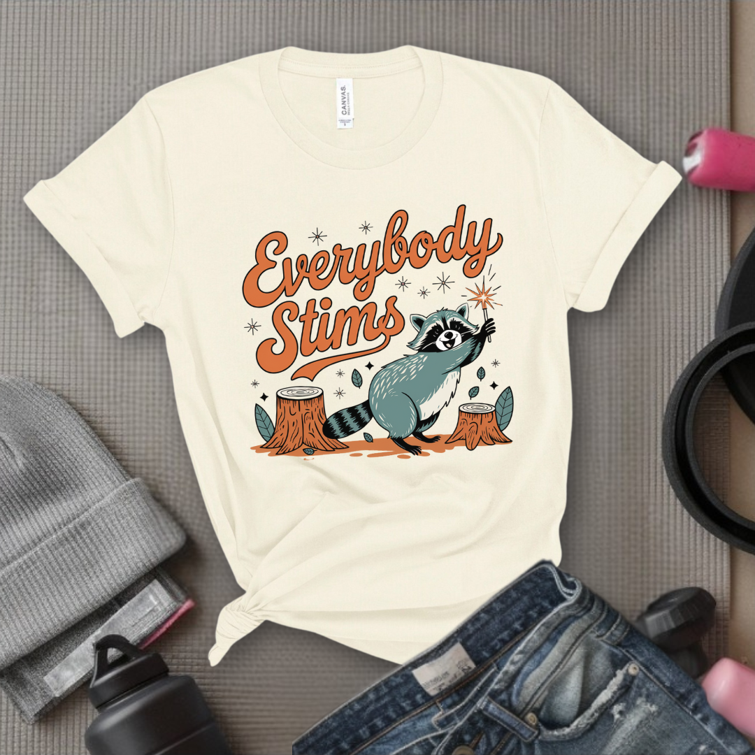 Everybody stims - Girl Power Inspirational T-Shirt - Women Empowerment Tee - Gift for Her - Bella Canvas 3001