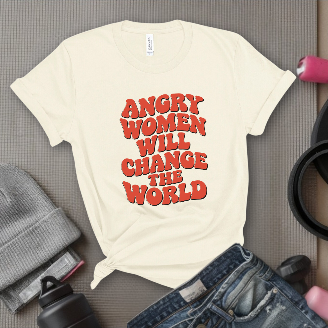 Angry Women Will Change The World  - Women Empowerment Tshirt - Gift for Strong Women, Feminists - Bella Canvas 3001