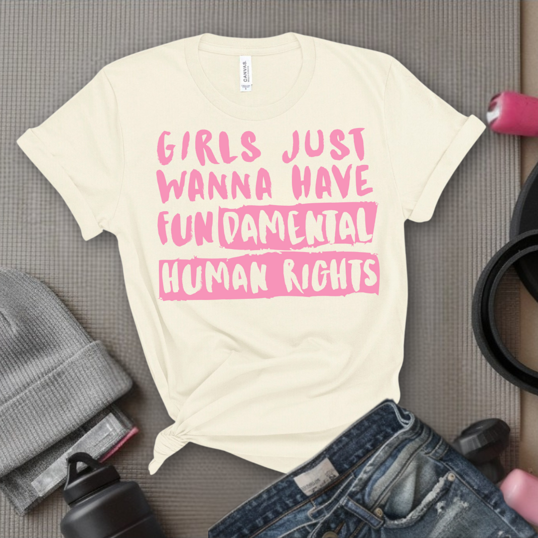 Girl Just Wanna Have Fundamental Human Rights T-shirt - Unisex Jersey Short Sleeve Shirt - Women Empowerment Inspired Tee - Gift for Her, Self Gift - Bella Canvas 3001
