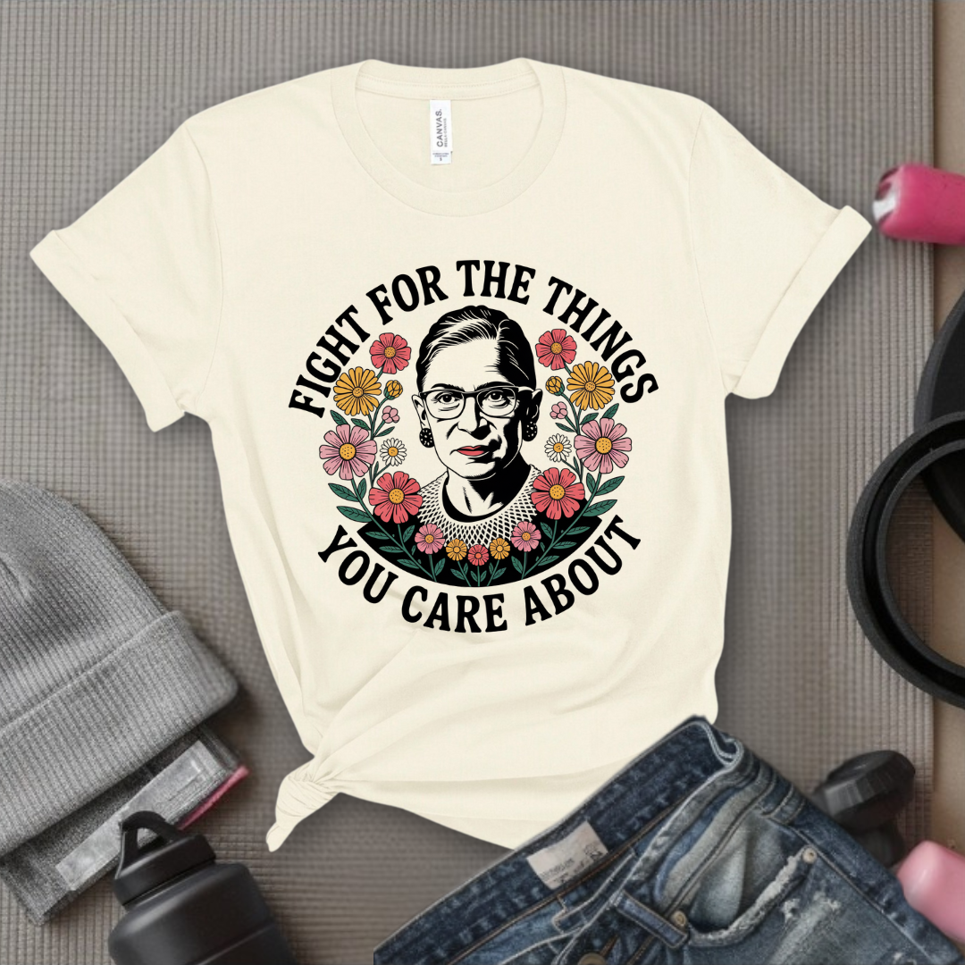 Fight For The Things You Care About V3- Women Empower Feminist Tee - Bella Canvas 3001