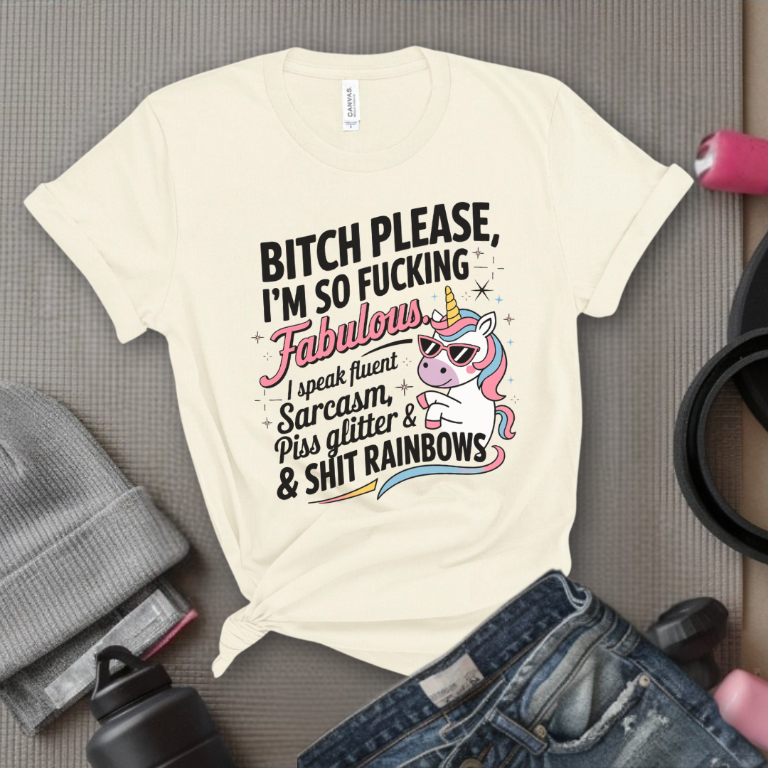 Bitch Please I’m So Fabulous - Women Empowerment Tshirt - Gift for Strong Women, Feminists - Bella Canvas 3001